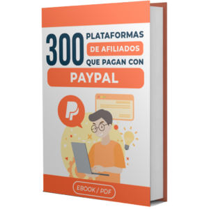 300 Mejores Plataformas de Afiliados que pagan con PayPal